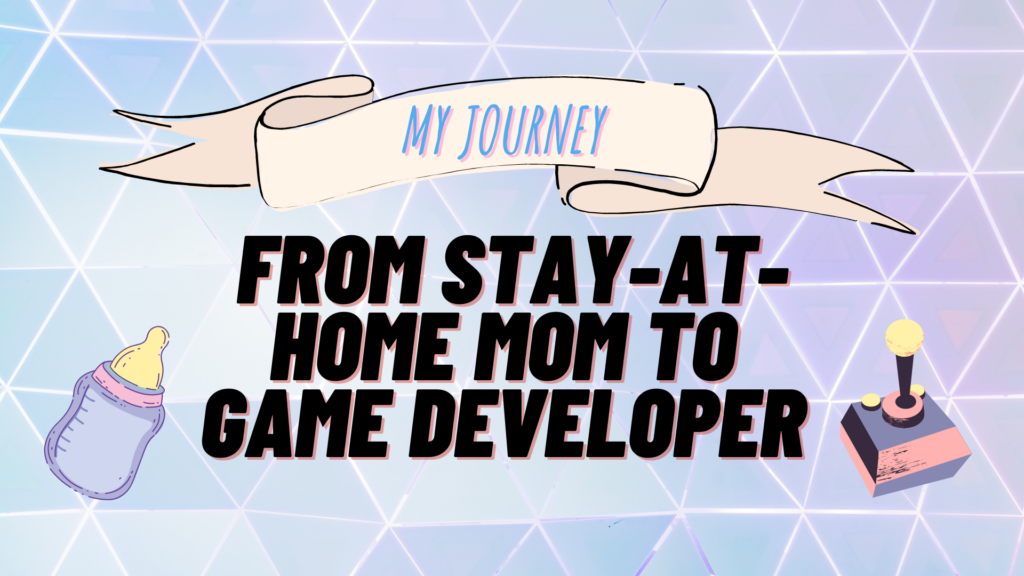 From StayAtHome Mom to Game Developer Game Dev Daily By GameDevTV